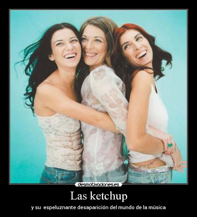 Las ketchup - y su espeluznante desaparición del mundo de la música