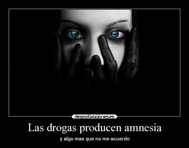 Las drogas producen amnesia - 