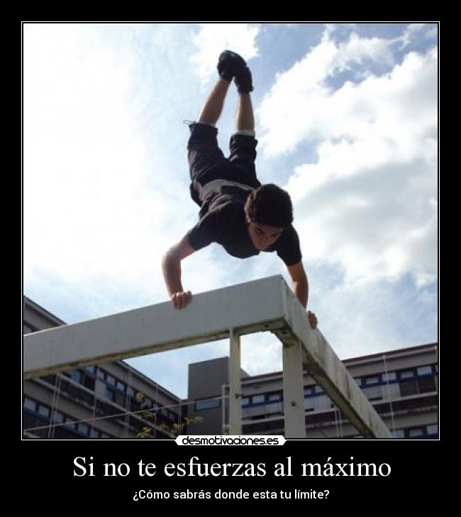 Si no te esfuerzas al máximo -