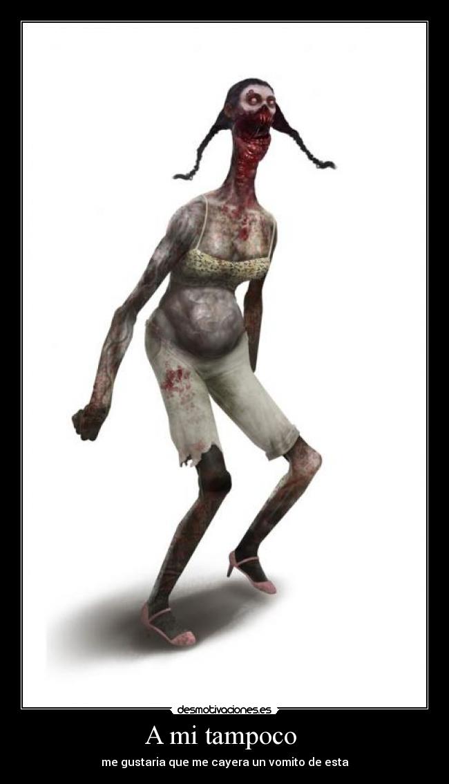 A mi tampoco - me gustaria que me cayera un vomito de esta