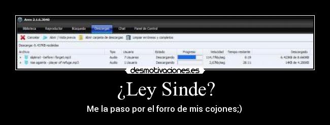 ¿Ley Sinde? - Me la paso por el forro de mis cojones;)