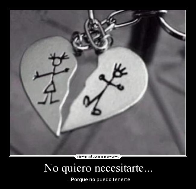 No quiero necesitarte... - 