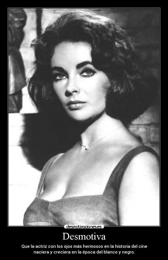 carteles elizabeth taylor ojos hermosos cine blanco negro desmotiva desmotivaciones