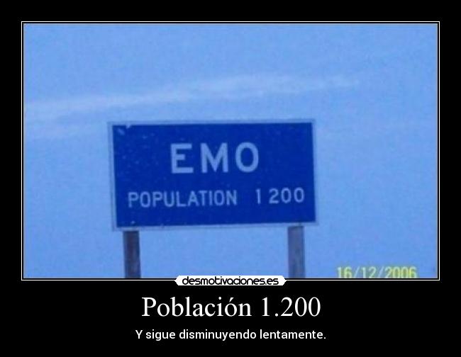 Población 1.200 - Y sigue disminuyendo lentamente.