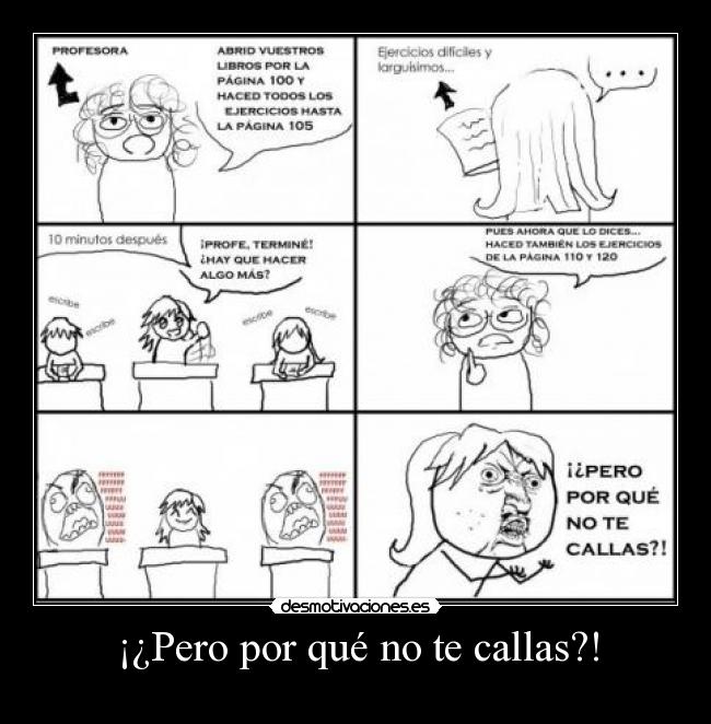 ¡¿Pero por qué no te callas?! -