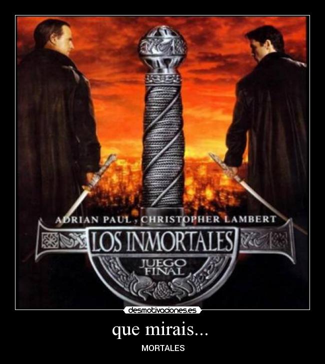 que mirais...  - MORTALES