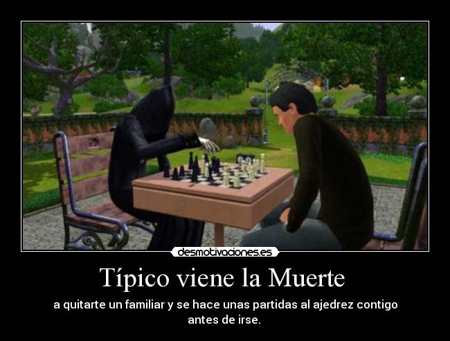 Típico viene la Muerte -