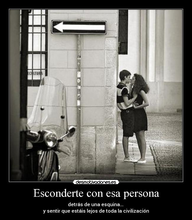 Esconderte con esa persona -