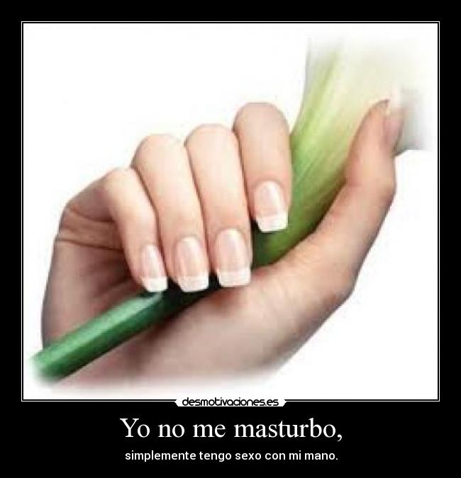 Yo no me masturbo, -