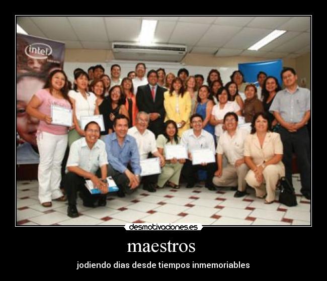 maestros  - jodiendo dias desde tiempos inmemoriables