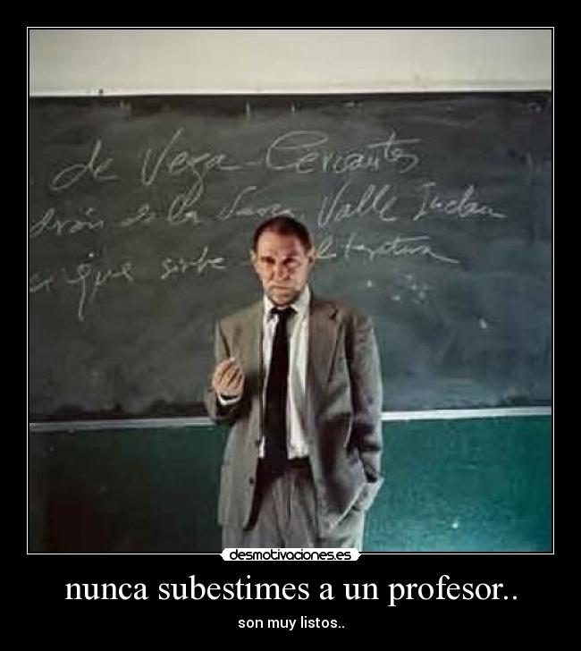 carteles nunca subestimes profesor desmotivaciones