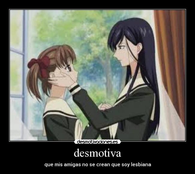 desmotiva - que mis amigas no se crean que soy lesbiana