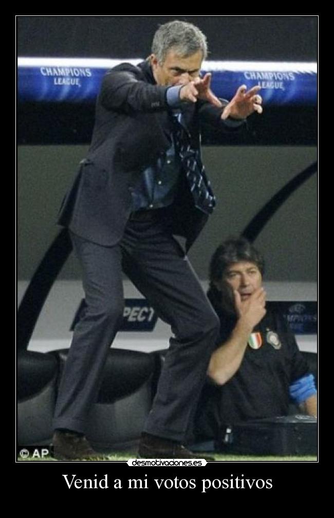 Venid a mi votos positivos - 