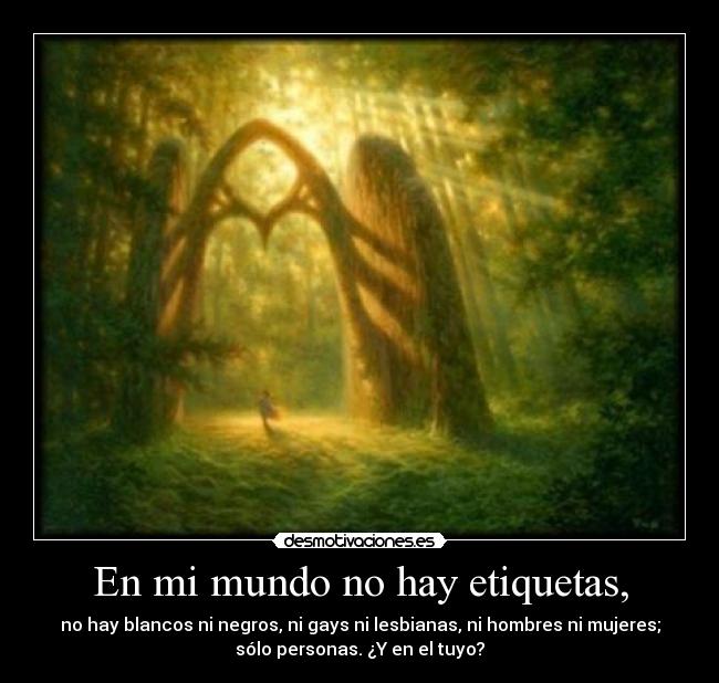 En mi mundo no hay etiquetas, - 