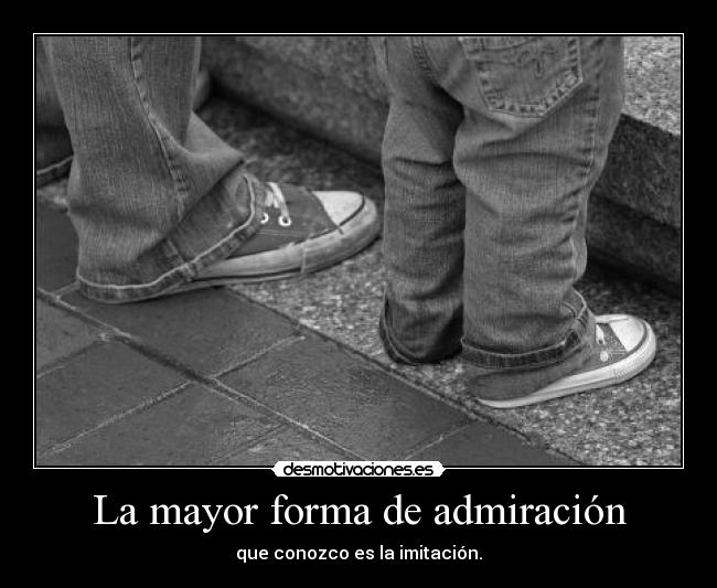 La mayor forma de admiración - 