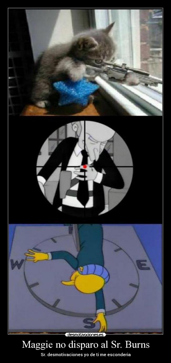Maggie no disparo al Sr. Burns - Sr. desmotivaciones yo de ti me esconderia