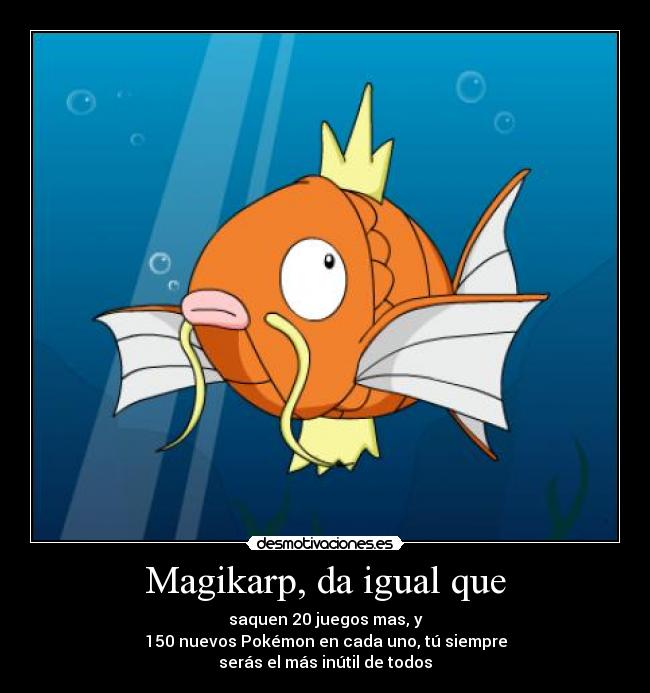 Magikarp, da igual que -