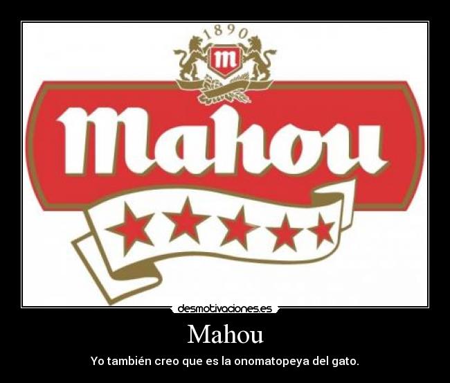 Mahou - Yo también creo que es la onomatopeya del gato.