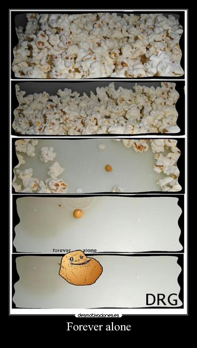 Forever alone -