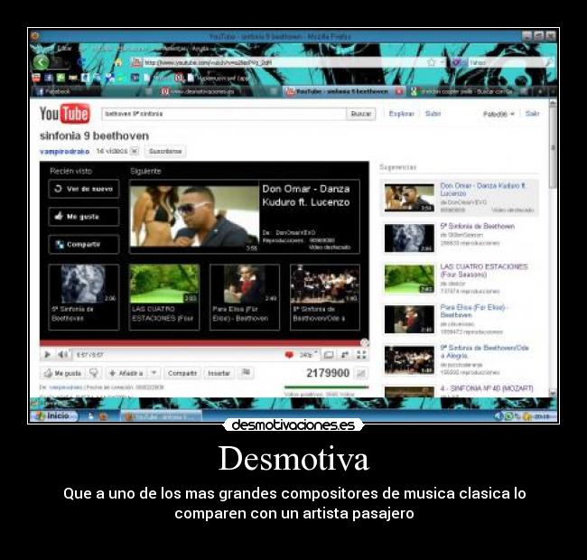 Desmotiva - Que a uno de los mas grandes compositores de musica clasica lo
comparen con un artista pasajero