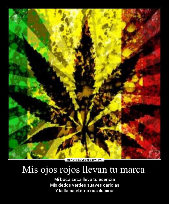 Mis ojos rojos llevan tu marca  - Mi boca seca lleva tu esencia
Mis dedos verdes suaves caricias
Y la llama eterna nos ilumina
