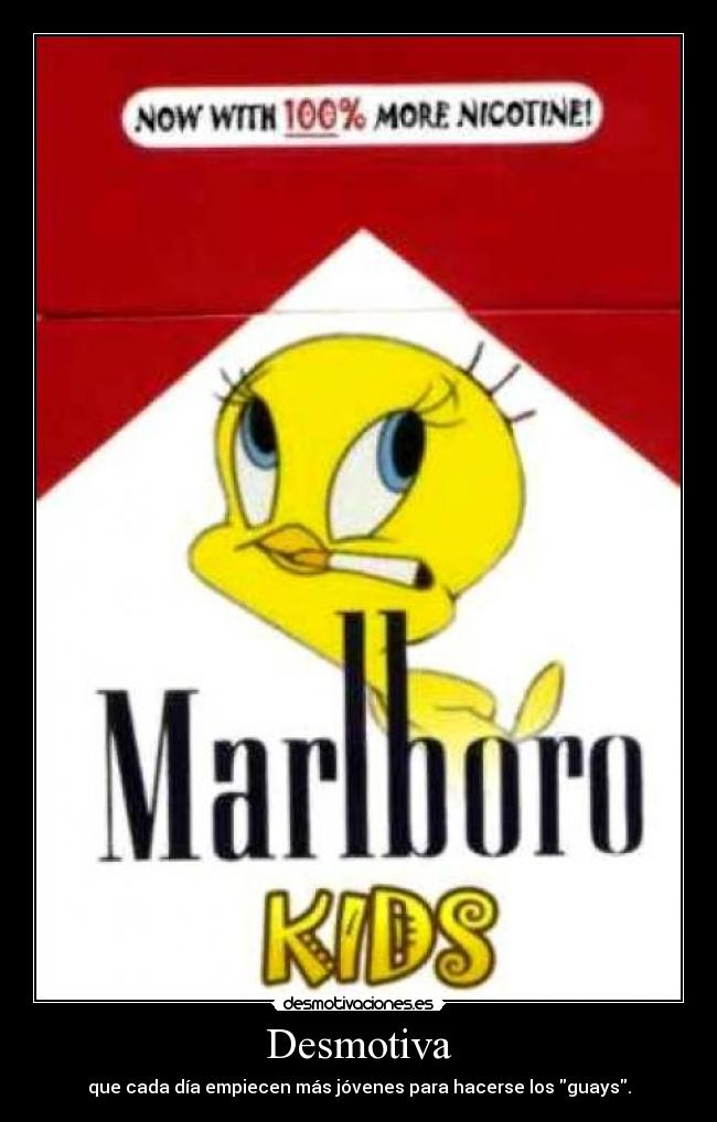 Desmotiva - que cada día empiecen más jóvenes para hacerse los guays.