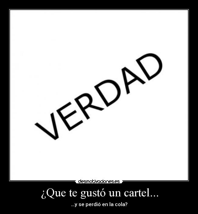 carteles verdad cartel gustar desmotivaciones