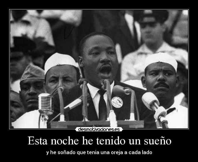 Esta noche he tenido un sueño - y he soñado que tenia una oreja a cada lado