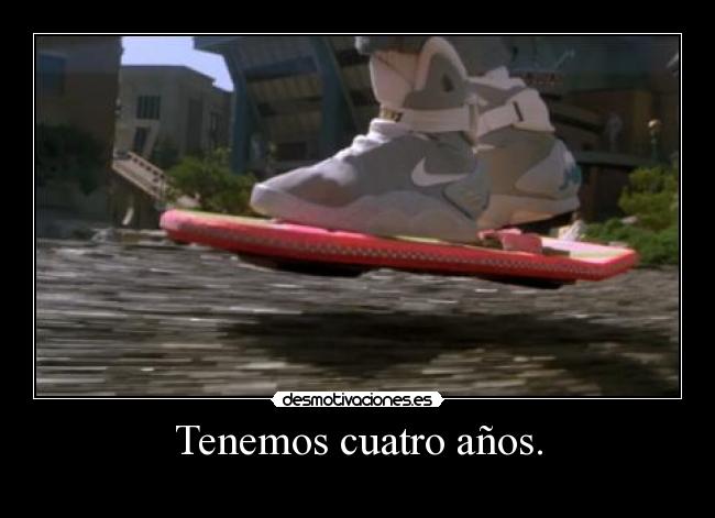 Tenemos cuatro años. - 