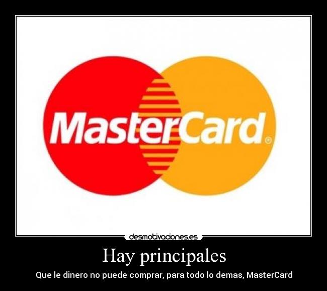 Hay principales - Que le dinero no puede comprar, para todo lo demas, MasterCard