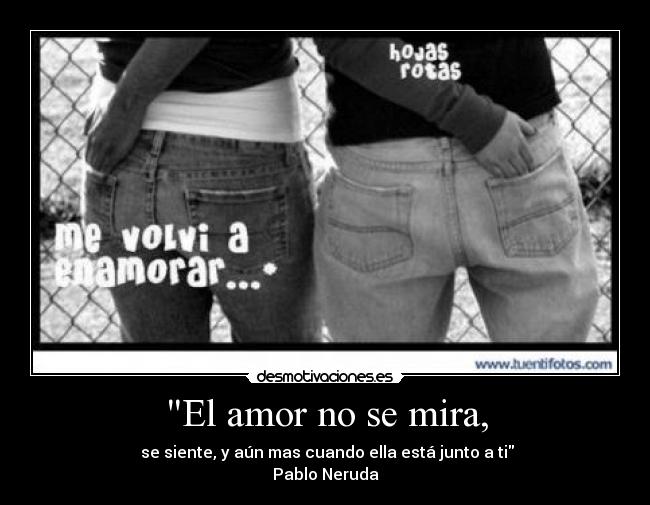 El amor no se mira, -