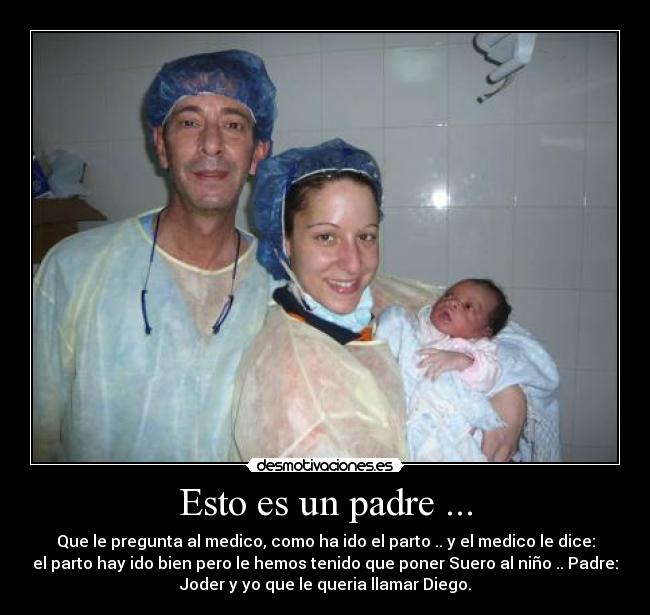 Esto es un padre ... -