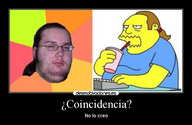 ¿Coincidencia? - No lo creo