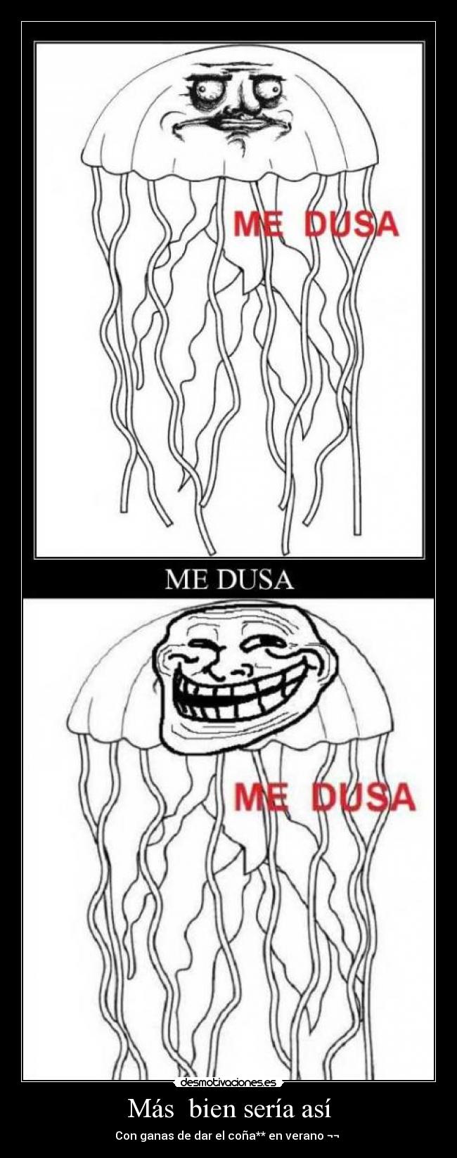 Más  bien sería así - Con ganas de dar el coña** en verano ¬¬ 