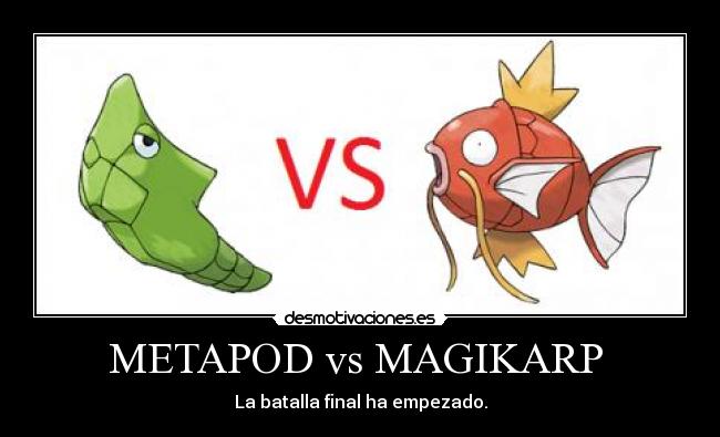 METAPOD vs MAGIKARP  - La batalla final ha empezado.