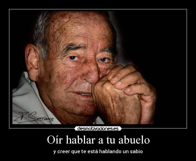 carteles sabio abuelo hablar oir desmotivaciones