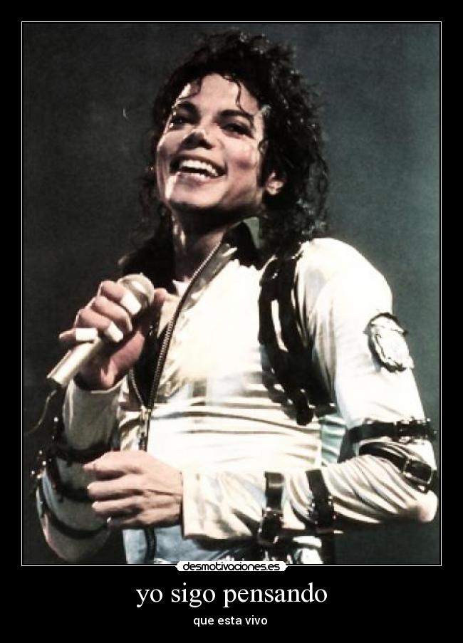 yo sigo pensando - que esta vivo 