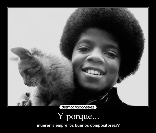 Y porque... - mueren siempre los buenos compositores??