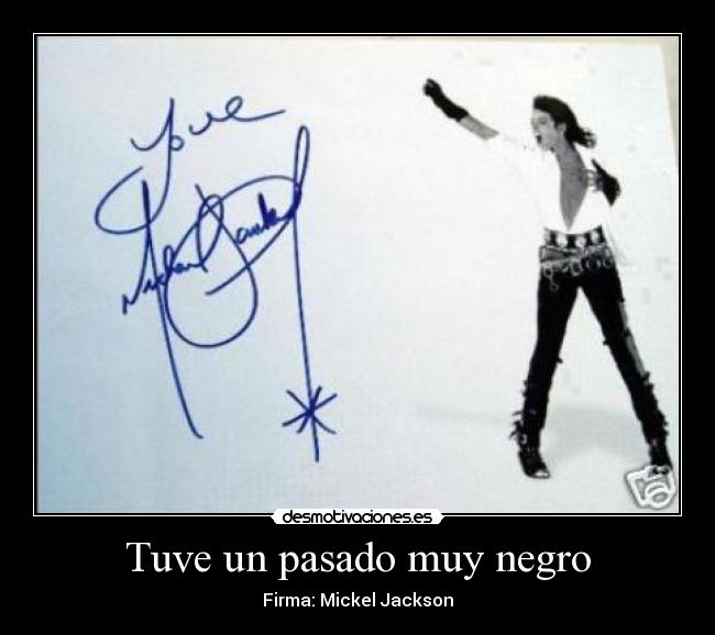 Tuve un pasado muy negro - Firma: Mickel Jackson
