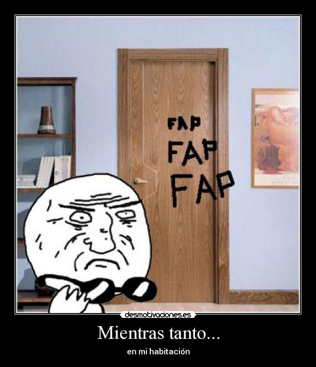 Mientras tanto... - en mi habitación