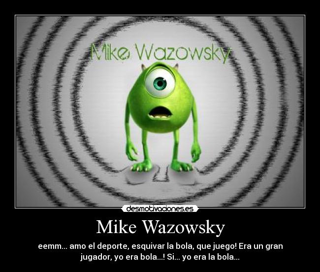 Mike Wazowsky -