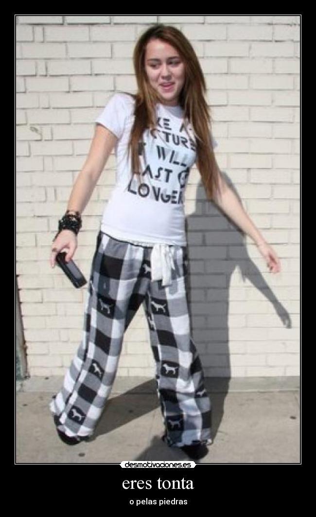 eres tonta - o pelas piedras