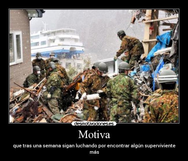 Motiva - que tras una semana sigan luchando por encontrar algún superviviente más