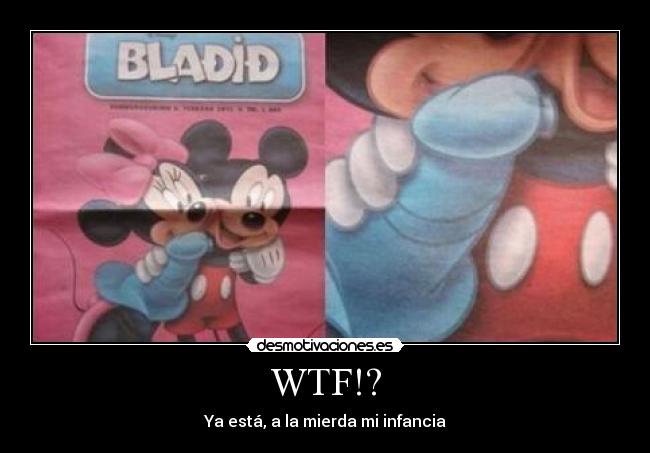 WTF!? - Ya está, a la mierda mi infancia