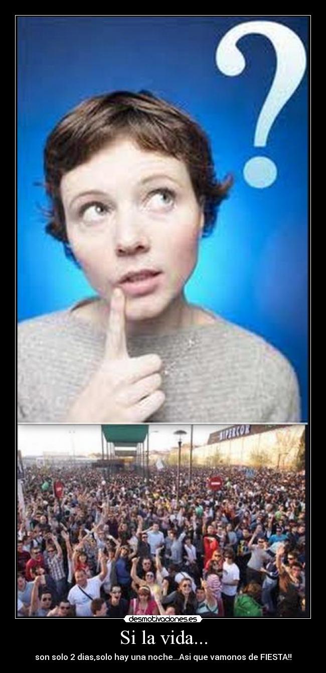Si la vida... -