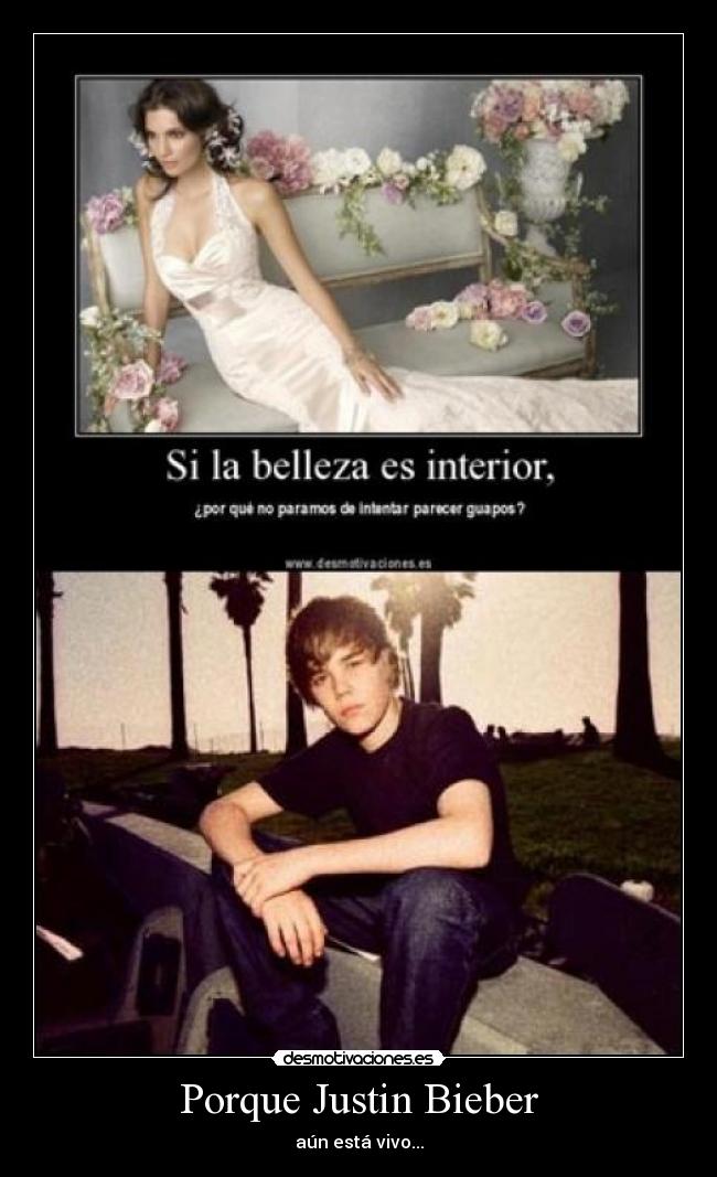 Porque Justin Bieber - aún está vivo...