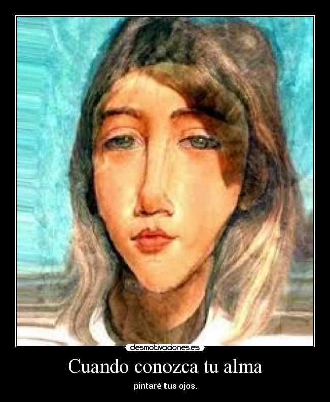 carteles alma modigliani ojos alma cita desmotivaciones
