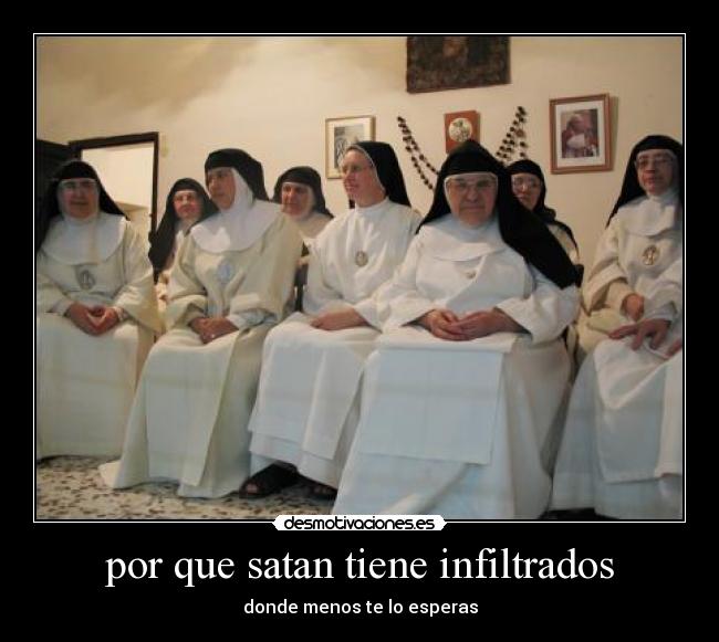 por que satan tiene infiltrados - donde menos te lo esperas