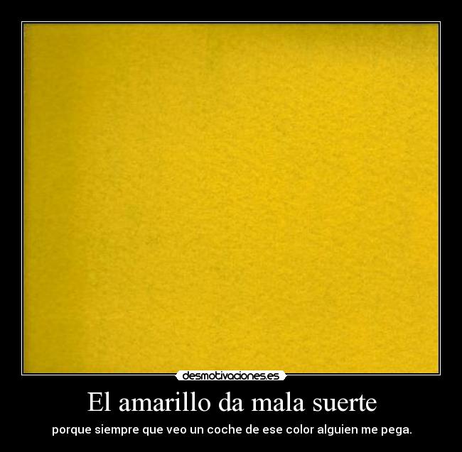El amarillo da mala suerte -