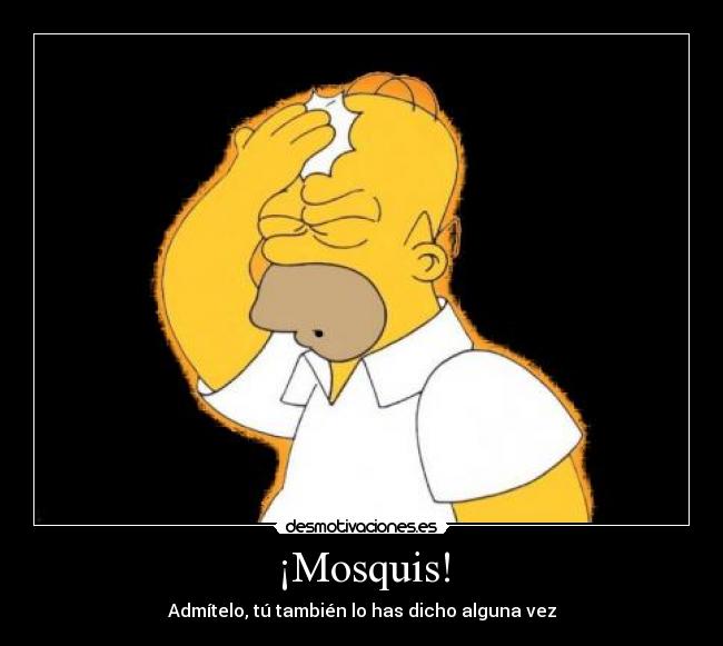 ¡Mosquis! -